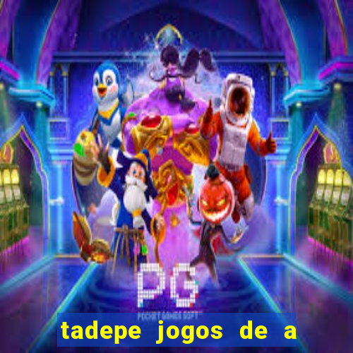 tadepe jogos de a  o